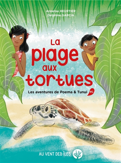 Les aventures de Poema & Tunui. Vol. 1. La plage aux tortues