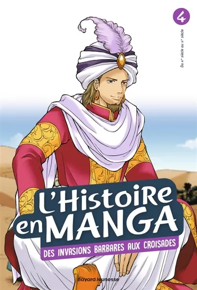 L'histoire en manga. Vol. 4. Des invasions barbares aux croisades : du IIIe siècle au XIe siècle