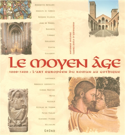 Le Moyen Age : 1000-1400 : l'art européen du roman au gothique