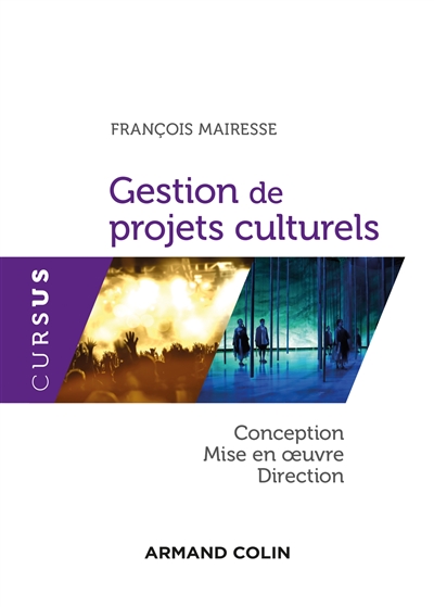 Gestion de projets culturels : conception, direction et mise en oeuvre