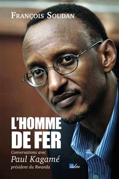 L'homme de fer : conversations avec Paul Kagamé, président du Rwanda