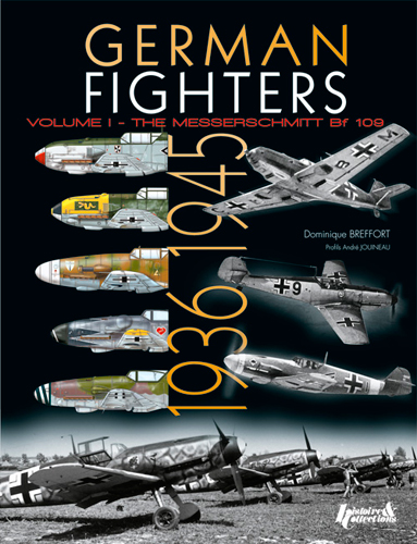 German fighters. Vol. 1. The Messerschmitt Bf 109, from Anton to Karl : 1936-1945