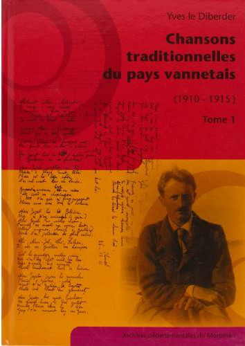 Chansons traditionnelles du pays vannetais : (1910-1915). Vol. 1