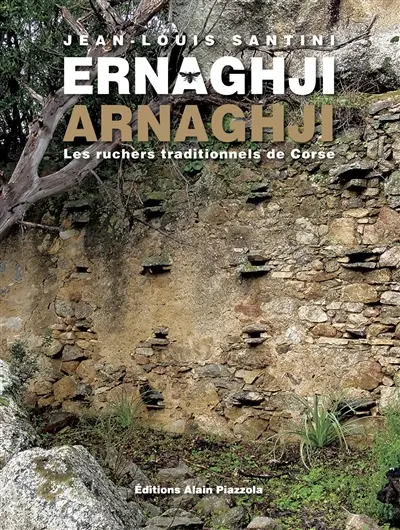 Ernaghji : les ruchers traditionnels de Corse. Arnaghji : les ruchers traditionnels de Corse