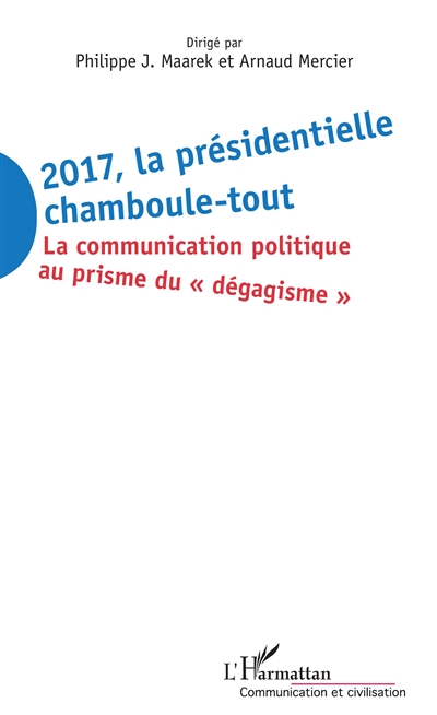 2017, la présidentielle chamboule-tout : la communication politique au prisme du dégagisme