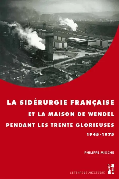 La sidérurgie française et la maison de Wendel pendant les Trente Glorieuses : 1945-1975