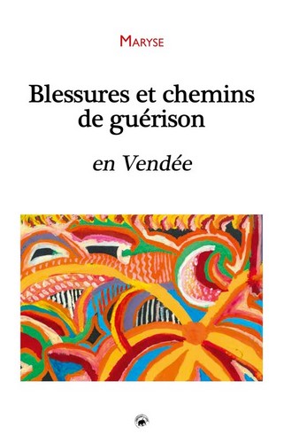 Blessures et chemins de guérison en Vendée