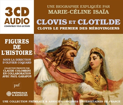 Clovis et Clotilde : Clovis le premier roi des Mérovingiens