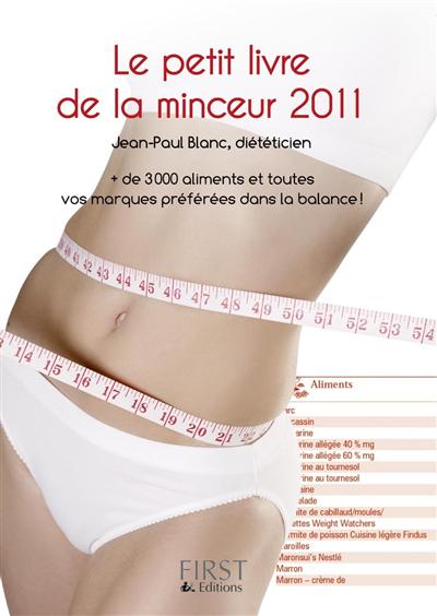 Le petit livre de la minceur 2011 : + de 3.000 aliments et outes vos marques préférées dans la balance !