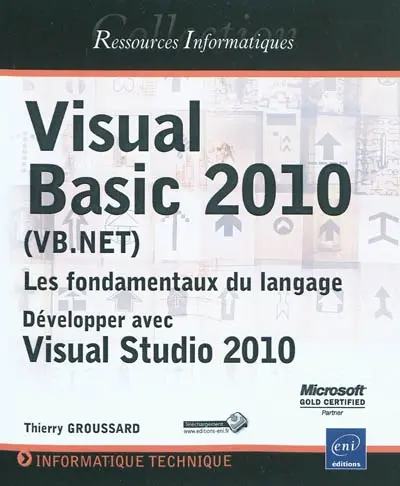 Visual Basic 2010 (VB Net), les fondamentaux du langage : développer avec Visual Studio 2010