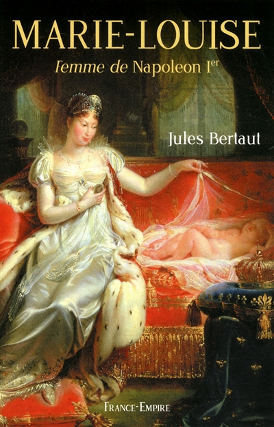 Marie-Louise : femme de Napoléon Ier