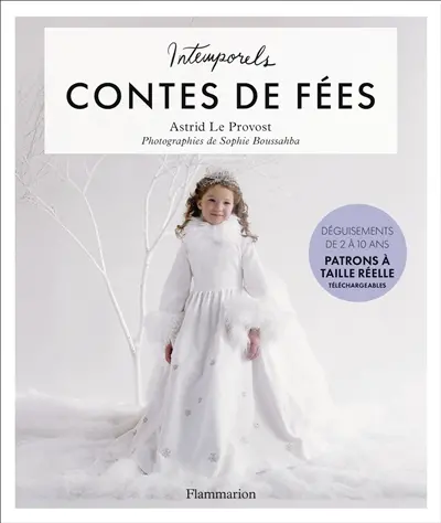 Intemporels contes de fées : déguisements pour les enfants de 2 à 10 ans Intemporels contes de fées : déguisements pour les enfants de 2 à 10 ans