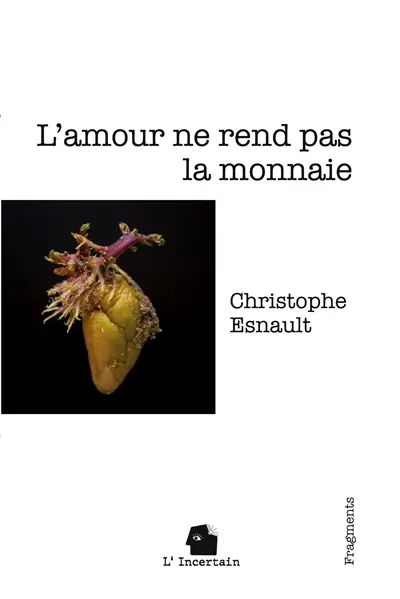 L'amour ne rend pas la monnaie : Fragments