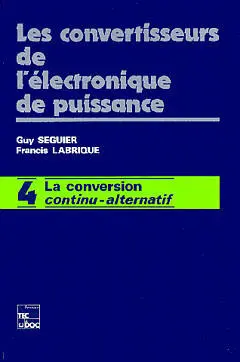 Les convertisseurs de l'électronique de puissance. Vol. 4. La Conversion continu-continu