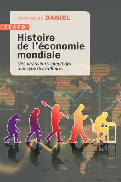 Histoire de l'économie mondiale : des chasseurs-cueilleurs aux cybertravailleurs