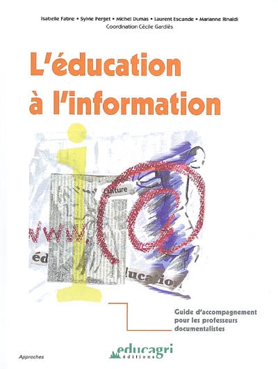 L'éducation à l'information : guide d'accompagnement pour les professeurs documentalistes