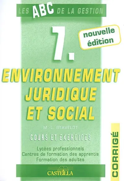 Environnement juridique et social : cours et exercices, corrigés : lycées professionnels, centres de formation des apprentis, formation des adultes