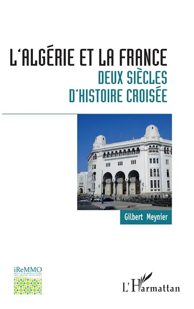 L'Algérie et la France : deux siècles d'histoire croisée : essai de synthèse historique
