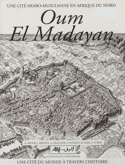 Oum El Madayan : une cité arabo-musulmane en Afrique du Nord