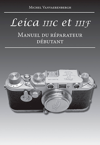 Leica IIIc et IIIf : manuel du réparateur débutant