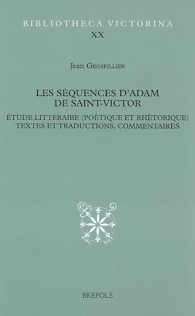 Les séquences d'Adam de Saint-Victor : étude littéraire (poétique et rhétorique), textes et traductions, commentaires