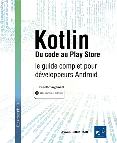 Kotlin : du code au Play store : le guide complet pour développeurs Android