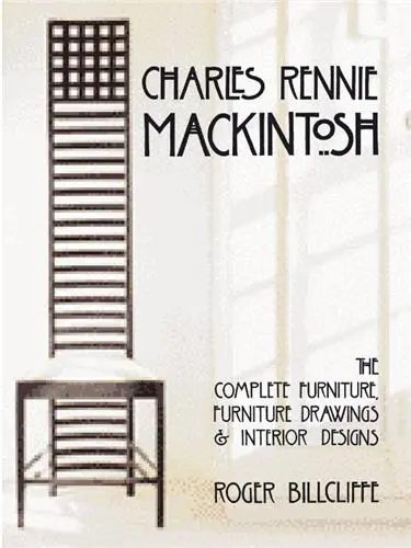 Charles Rennie Mackintosh The Complete Furniture