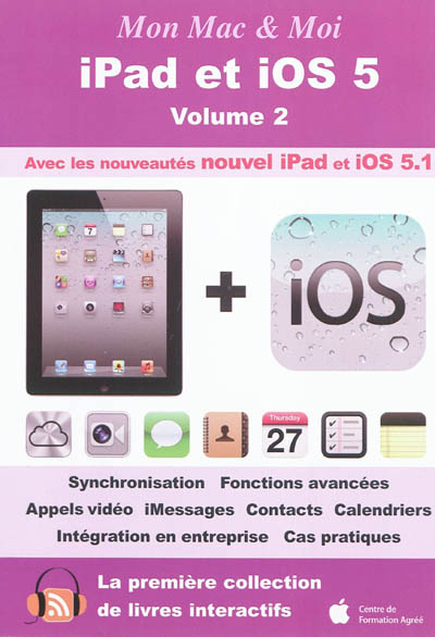 iPad et iOS 5. Vol. 2