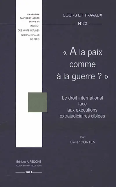 A la paix comme à la guerre ? : le droit international face aux exécutions extrajudiciaires ciblées