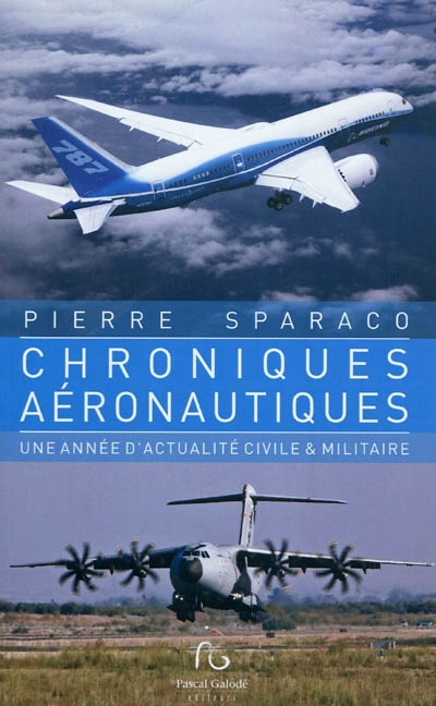 Chroniques aéronautiques : une année d'actualités civile et militaire. Vol. 1
