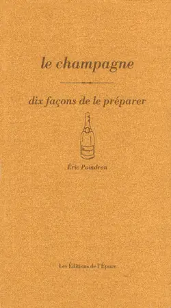 Le champagne : dix façons de l'accompagner