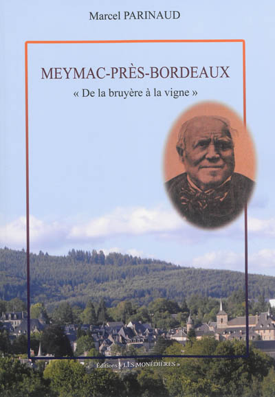 Meymac-près-Bordeaux : de la bruyère à la vigne : histoire des marchands de vins du pays de Meymac
