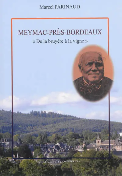 Meymac-près-Bordeaux : de la bruyère à la vigne : histoire des marchands de vins du pays de Meymac