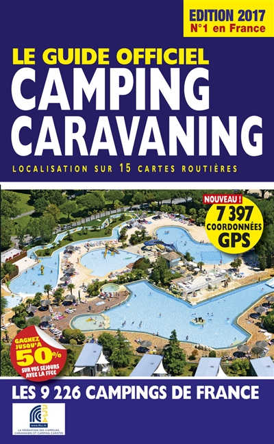 Le guide officiel camping-caravaning : localisation sur 15 cartes routières : les 9.226 campings de France