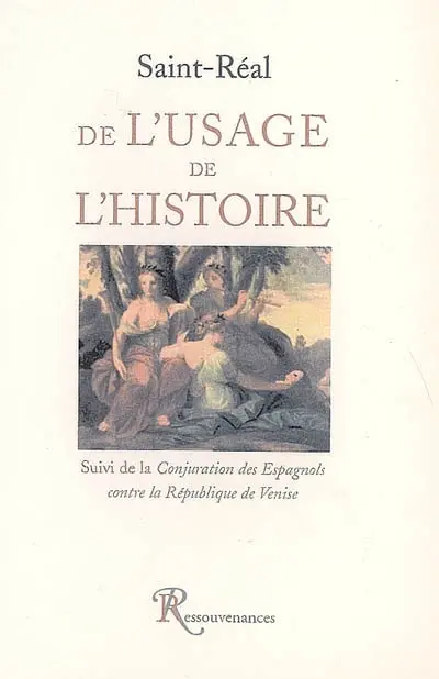 De l'usage de l'histoire. Conjuration des Espagnols contre la République de Venise en 1618