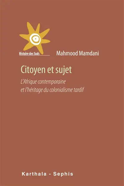 Citoyen et sujet : l'Afrique contemporaine et l'héritage du colonialisme tardif