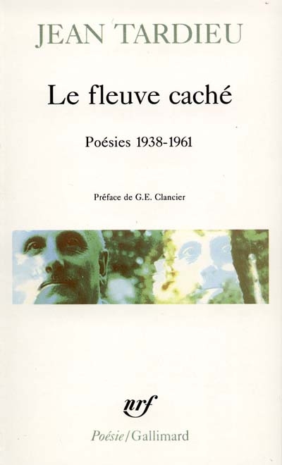 Le fleuve caché. Poésies 1938-1961