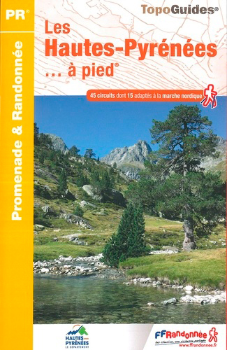 Les Hautes-Pyrénées... à pied : 45 circuits dont 15 adaptés à la marche nordique