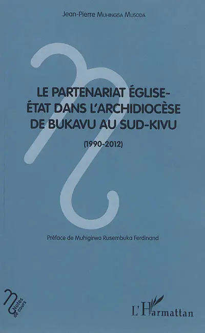 Le partenariat Eglise-Etat dans l'archidiocèse de Bukavu au Sud-Kivu (1990-2012) : analyse comparative des contrats Eglise-Etat dans la gestion de l'éducation et de la santé