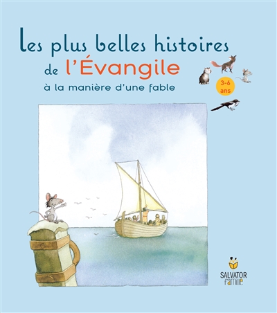 Les plus belles histoires de l'Evangile : à la manière d'une fable : 3-6 ans