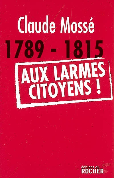 1789-1815, aux larmes citoyens !