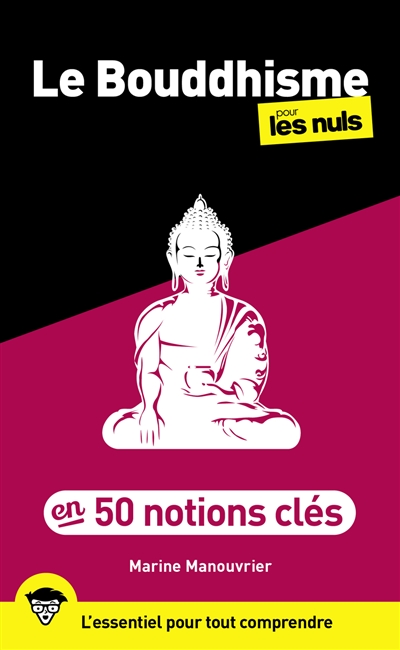 Le bouddhisme pour les nuls en 50 notions clés : l'essentiel pour tout comprendre