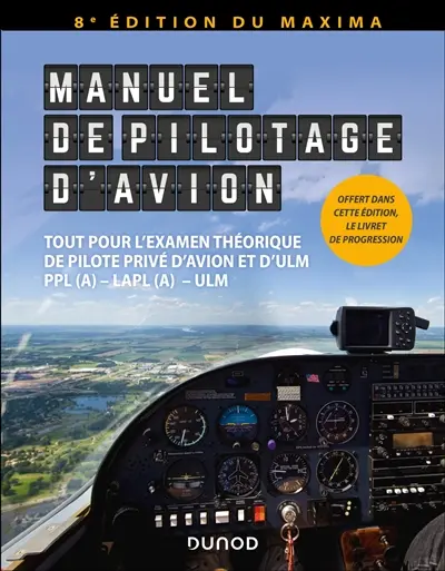 Manuel de pilotage d'avion : tout pour l'examen théorique de pilote privé d'avion et d'ULM : PPL(A), LAPL(A), ULM