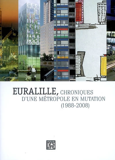 Euralille : chroniques d'une métropole en mutation, 1988-2008