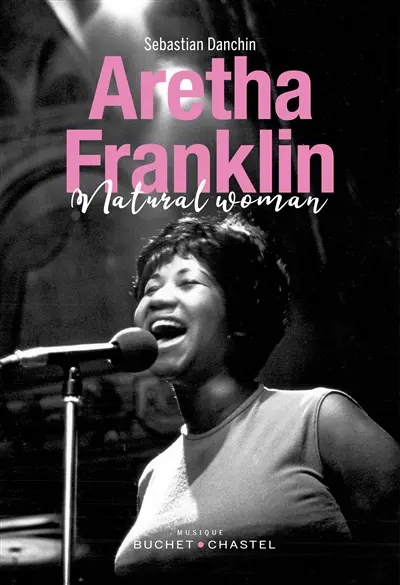 Aretha Franklin : portrait d'une natural woman