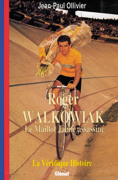 Roger Walkowiak : le maillot jaune assassiné