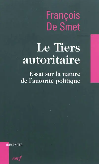 Le Tiers autoritaire : essai sur la nature de l'autorité politique