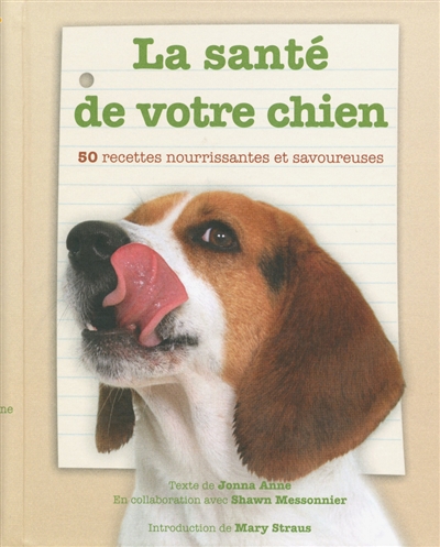 La santé de votre chien : 50 recettes nourrissantes et savoureuses