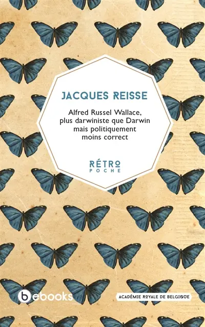 Alfred Russel Wallace, plus darwiniste que Darwin, mais politiquement moins correct