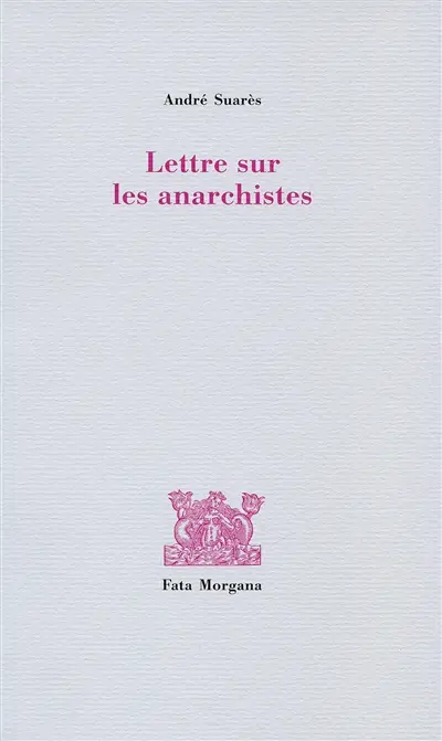 Lettre d'André de Séipse, solitaire, sur les anarchistes, quels ils sont et comme il faut les punir
